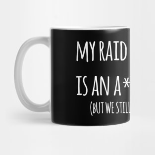 For When Your Raid Leader Is Being A A** Hole Mug